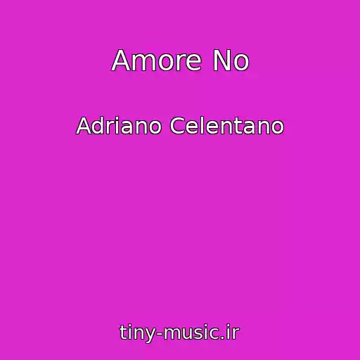 کاور آهنگ Amore No از Adriano Celentano