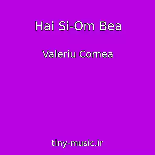 کاور آهنگ Hai Si-Om Bea از Valeriu Cornea