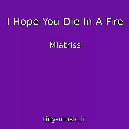 کاور آهنگ I Hope You Die In A Fire از Miatriss