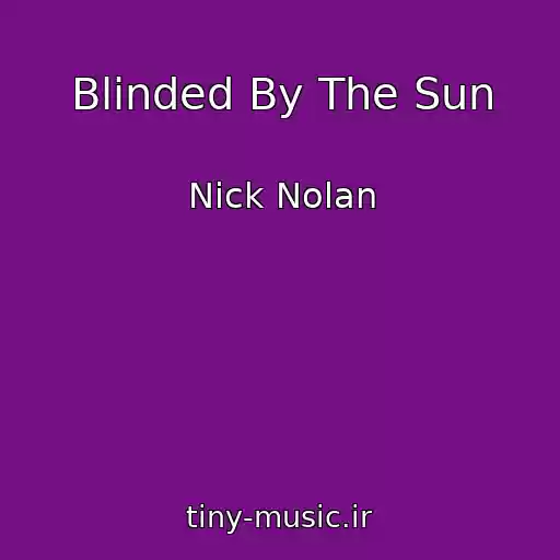 کاور آهنگ Blinded By The Sun از Nick Nolan