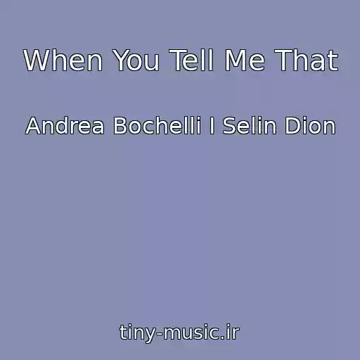 کاور آهنگ When You Tell Me That از Andrea Bochelli I Selin Dion