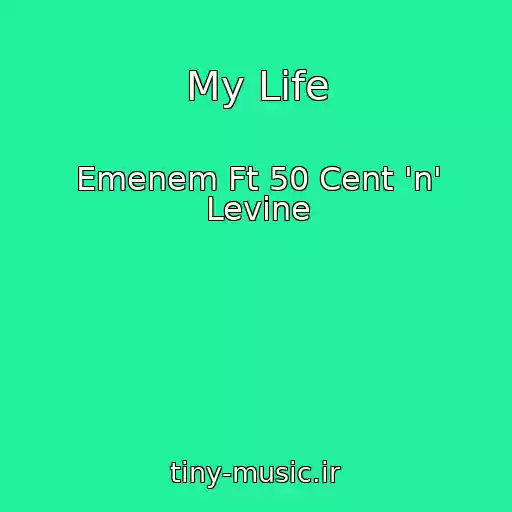 کاور آهنگ My Life از Emenem Ft 50 Cent 'n' Levine