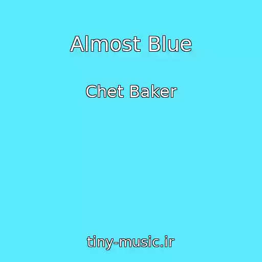 کاور آهنگ Almost Blue از Chet Baker