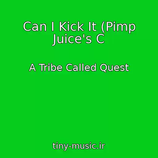 کاور آهنگ Can I Kick It (Pimp Juice's C از A Tribe Called Quest