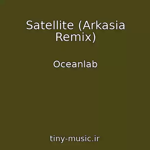 کاور آهنگ Satellite (Arkasia Remix) از Oceanlab