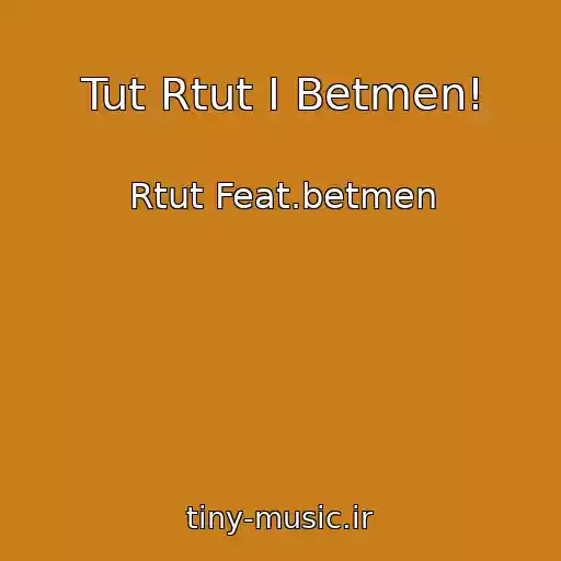 کاور آهنگ Tut Rtut I Betmen! از Rtut Feat.betmen