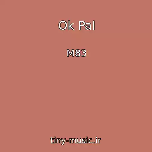 کاور آهنگ Ok Pal از M83