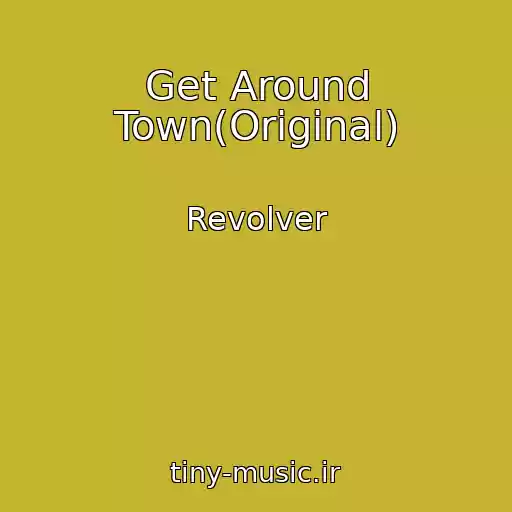 کاور آهنگ Get Around Town(Original) از Revolver