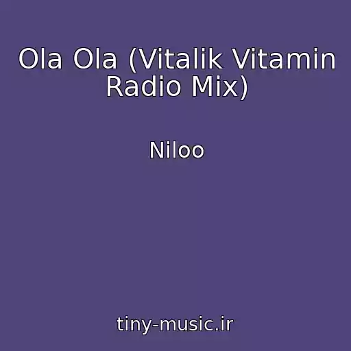 کاور آهنگ Ola Ola (Vitalik Vitamin Radio Mix) از Niloo