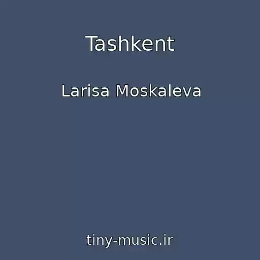 کاور آهنگ Tashkent از Larisa Moskaleva