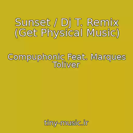 کاور آهنگ Sunset / Dj T. Remix (Get Physical Music) از Compuphonic Feat. Marques Toliver