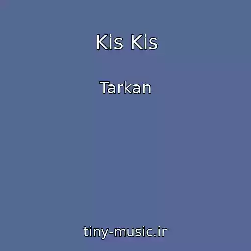 کاور آهنگ Kis Kis از Tarkan