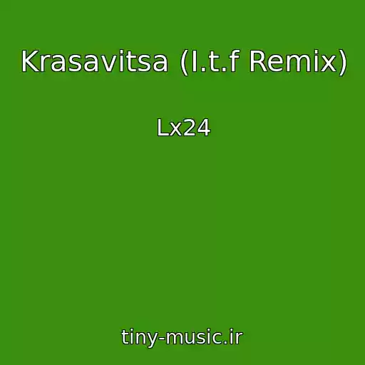 کاور آهنگ Krasavitsa (I.t.f Remix) از Lx24