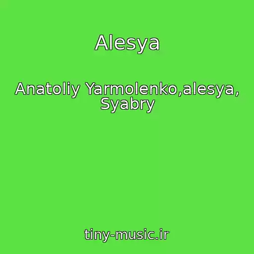 کاور آهنگ Alesya از Anatoliy Yarmolenko,alesya, Syabry