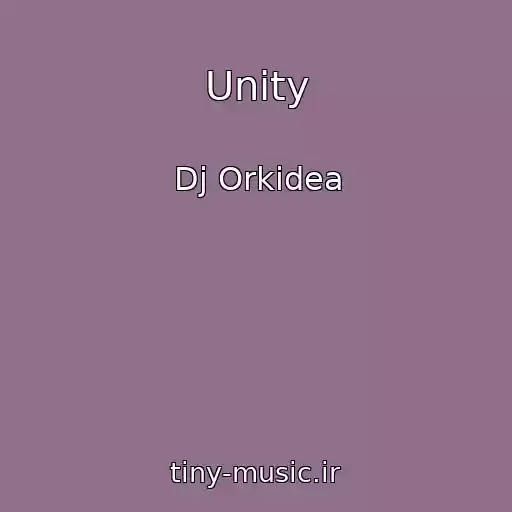 کاور آهنگ Unity از Dj Orkidea