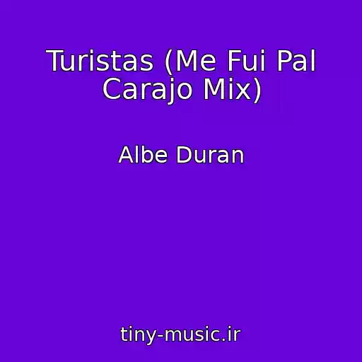 کاور آهنگ Turistas (Me Fui Pal Carajo Mix) از Albe Duran