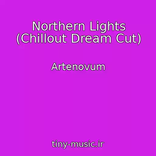 کاور آهنگ Northern Lights (Chillout Dream Cut) از Artenovum