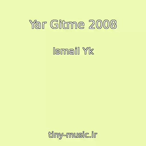 کاور آهنگ Yar Gitme 2008 از Ismail Yk