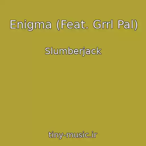 کاور آهنگ Enigma (Feat. Grrl Pal) از Slumberjack