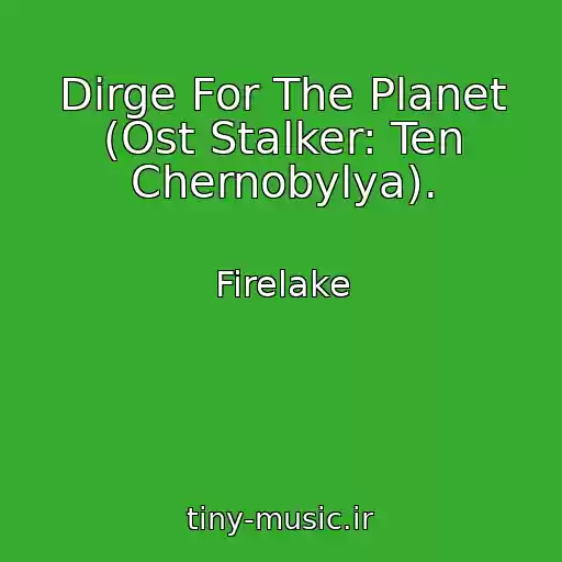 کاور آهنگ Dirge For The Planet (Ost Stalker: Ten Chernobylya). از Firelake