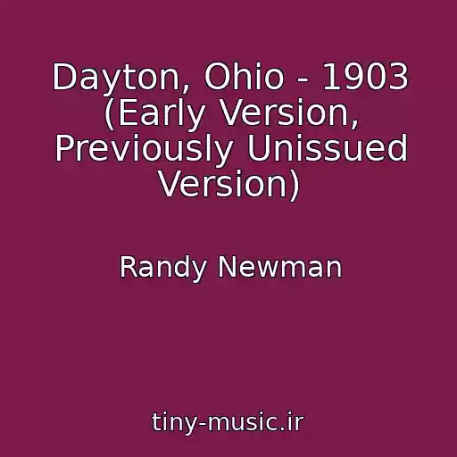 کاور آهنگ Dayton, Ohio - 1903 (Early Version, Previously Unissued Version) از Randy Newman