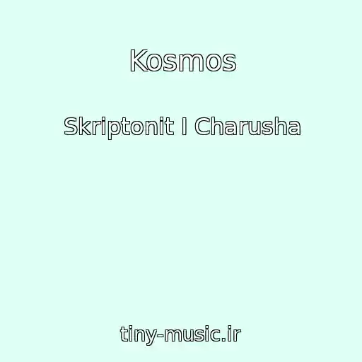 کاور آهنگ Kosmos از Skriptonit I Charusha