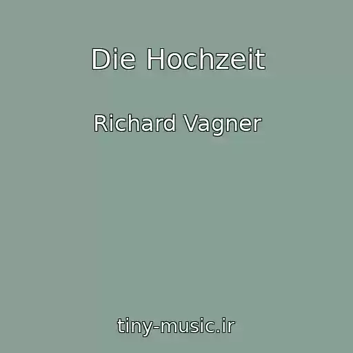 کاور آهنگ Die Hochzeit از Richard Vagner