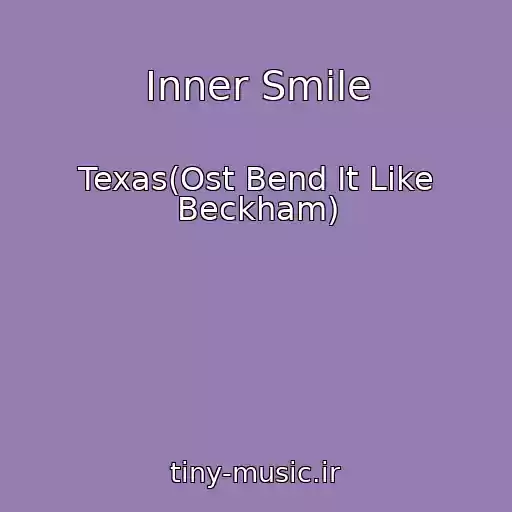 کاور آهنگ Inner Smile از Texas(Ost Bend It Like Beckham)