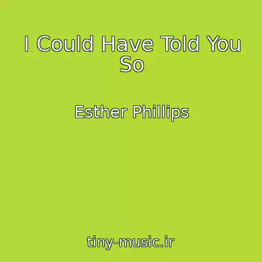 کاور آهنگ I Could Have Told You So از Esther Phillips
