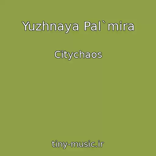 کاور آهنگ Yuzhnaya Pal`mira از Citychaos