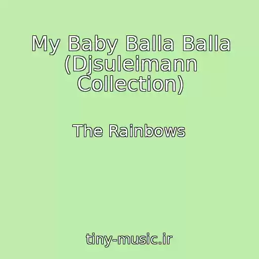 کاور آهنگ My Baby Balla Balla (Djsuleimann Collection) از The Rainbows
