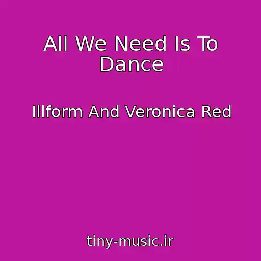 کاور آهنگ All We Need Is To Dance از Illform And Veronica Red