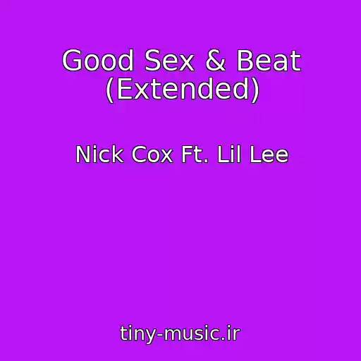 کاور آهنگ Good Sex & Beat (Extended) از Nick Cox Ft. Lil Lee