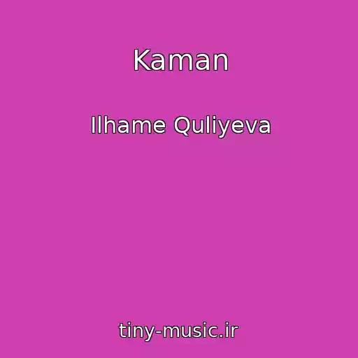 کاور آهنگ Kaman از Ilhame Quliyeva
