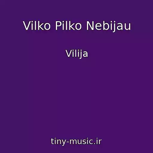 کاور آهنگ Vilko Pilko Nebijau از Vilija