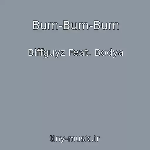 کاور آهنگ Bum-Bum-Bum از Biffguyz Feat. Bodya