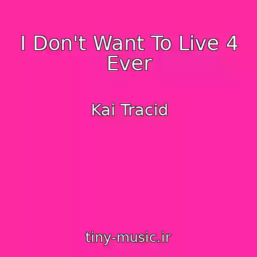 کاور آهنگ I Don't Want To Live 4 Ever از Kai Tracid