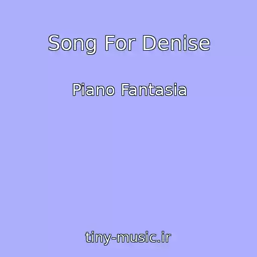 کاور آهنگ Song For Denise از Piano Fantasia