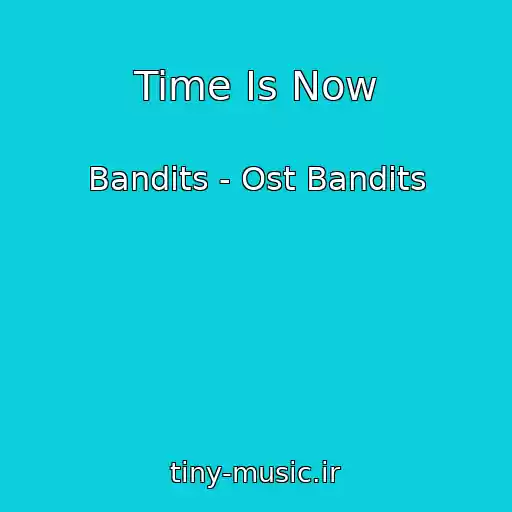 کاور آهنگ Time Is Now از Bandits - Ost Bandits
