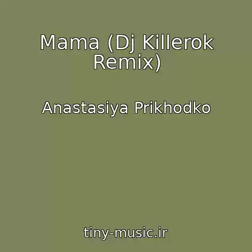 کاور آهنگ Mama (Dj Killerok Remix) از Anastasiya Prikhodko