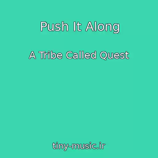 کاور آهنگ Push It Along از A Tribe Called Quest