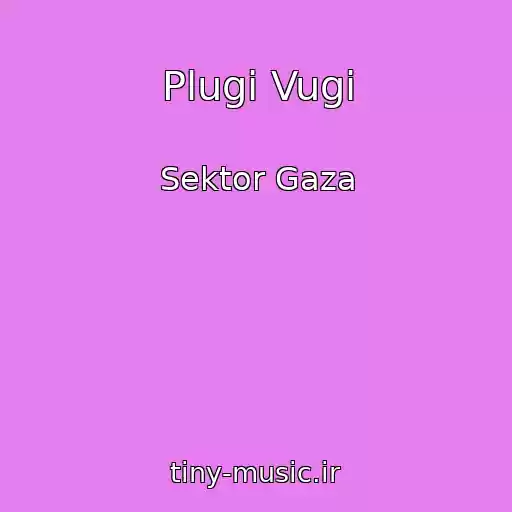 کاور آهنگ Plugi Vugi از Sektor Gaza