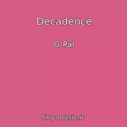 کاور آهنگ Decadence از G-Pal