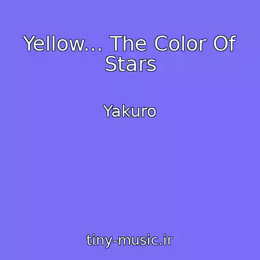 کاور آهنگ Yellow... The Color Of Stars از Yakuro
