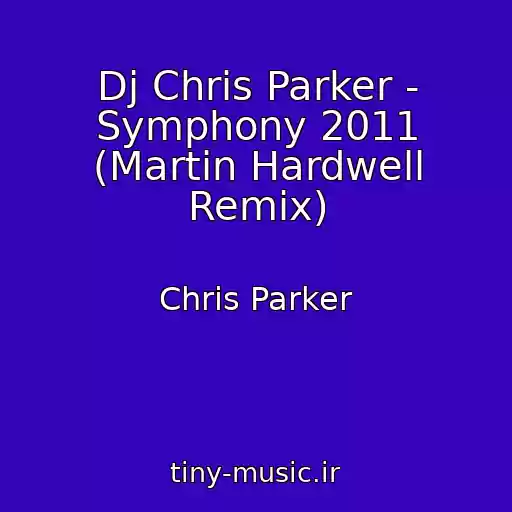 کاور آهنگ Dj Chris Parker - Symphony 2011 (Martin Hardwell Remix) از Chris Parker