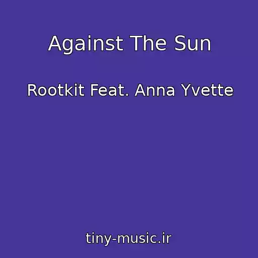 کاور آهنگ Against The Sun از Rootkit Feat. Anna Yvette