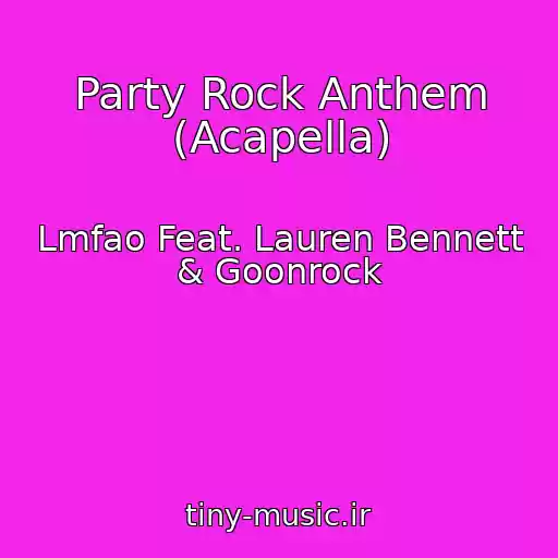 کاور آهنگ Party Rock Anthem (Acapella) از Lmfao Feat. Lauren Bennett & Goonrock