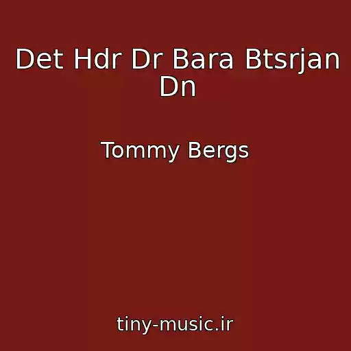 کاور آهنگ Det Hdr Dr Bara Btsrjan Dn از Tommy Bergs