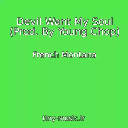 کاور آهنگ Devil Want My Soul (Prod. By Young Chop) از French Montana