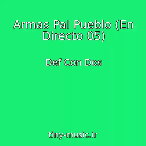 کاور آهنگ Armas Pal Pueblo (En Directo 05) از Def Con Dos